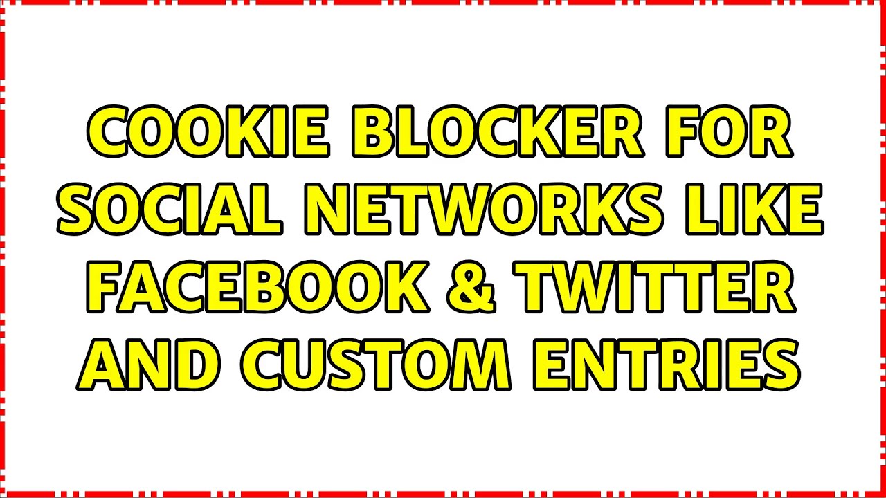 Cookie blocker for social networks like Facebook & Twitter and custom