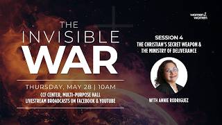 The Invisible War: The Christian's Secret Weapon & The Ministry of Deliverance | Annie Rodriguez