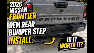 2026 Nissan Frontier OEM Rear Bumper Step Install - Is It Worth It?