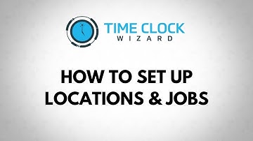 How To Set Up Locations & Jobs with Time Clock Wizard