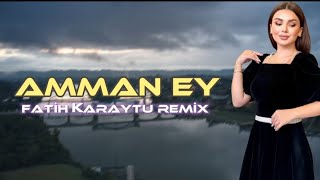 Amman Ey - Fatih Karaytu Remix (Halim Yaman Hey) TikTok Remix Resimi