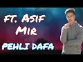 Pehli dafa  asif mir  cover song ft atif aslam