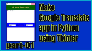 Make Google Translate App in Python || App development with CID