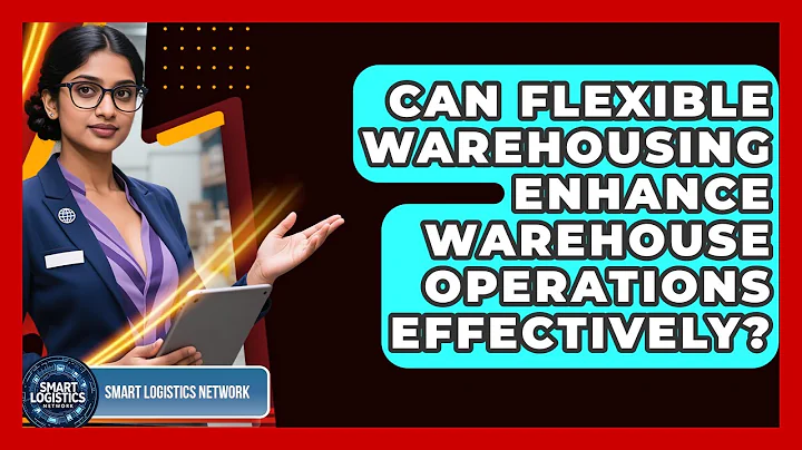 Can Flexible Warehousing Enhance Warehouse Operations Effectively? | Smart Logistics Network News