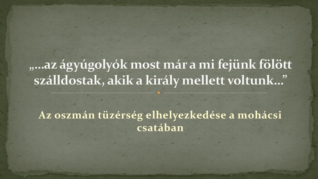03_02 Almási Sándor független kutató: Az oszmán tüzérségelhelyezkedése a mohácsi csatában