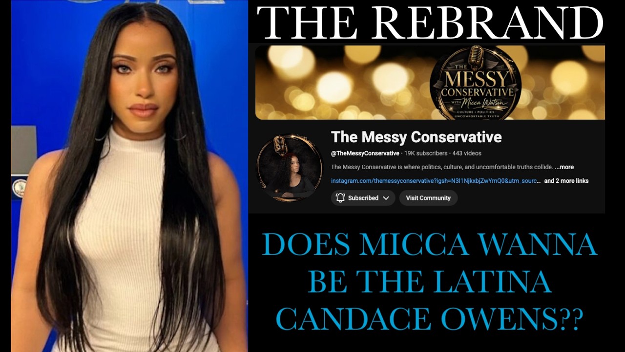MICCA REBRANDS HER CHANNEL TO “THE MESSY CONSERVATIVE” | IS SHE TRYING TO B THE LATINA CANDACE OWENS