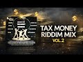 Tax Money Riddim Mix VOL 2