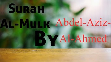 Surah Al-Mulk by Abdel-Aziz-Al-Ahmed | Raihanul Alam Rupto