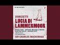 Miniature de la vidéo de la chanson Lucia Di Lammermoor: Atto Iii. Nº 14. Scena Ed Aria "O Giusto Cielo!" - "Il Dolce Suono" (Lucia, Coro)
