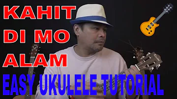 KAHIT DI MO ALAM BY DECEMBER AVENUE, EASY UKULELE TUTORIAL