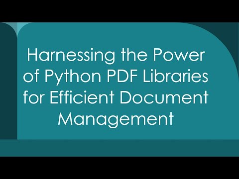 Harnessing the Power of Python PDF Libraries for Efficient Document Management
