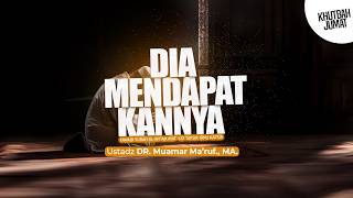 DIA MENDAPATKANNYA - Ustadz DR. Muamar Ma'ruf, Lc., M.A.