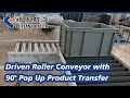 Customized Driven Roller Conveyor System with a 90° Pop Up Product Transfer.