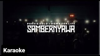 Download lagu Sambernyawa - Persis Solo X Down For Life (Karaoke Original)
