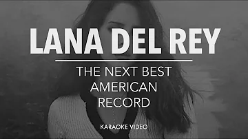 Lana Del Rey - The Next Best American Record [karaoke version]