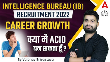IB RECRUITMENT 2022 Career Growth Kya Mai ACIO Ban Skta Hu? By Vaibhav Srivastava