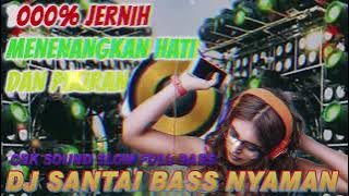 DJ SANTAI BASS NYAMAN | DJ CEK SOUND BASS JERNIH 1000% MENENANGKAN HATI DAN PIKIRAN (MHLS PRO)