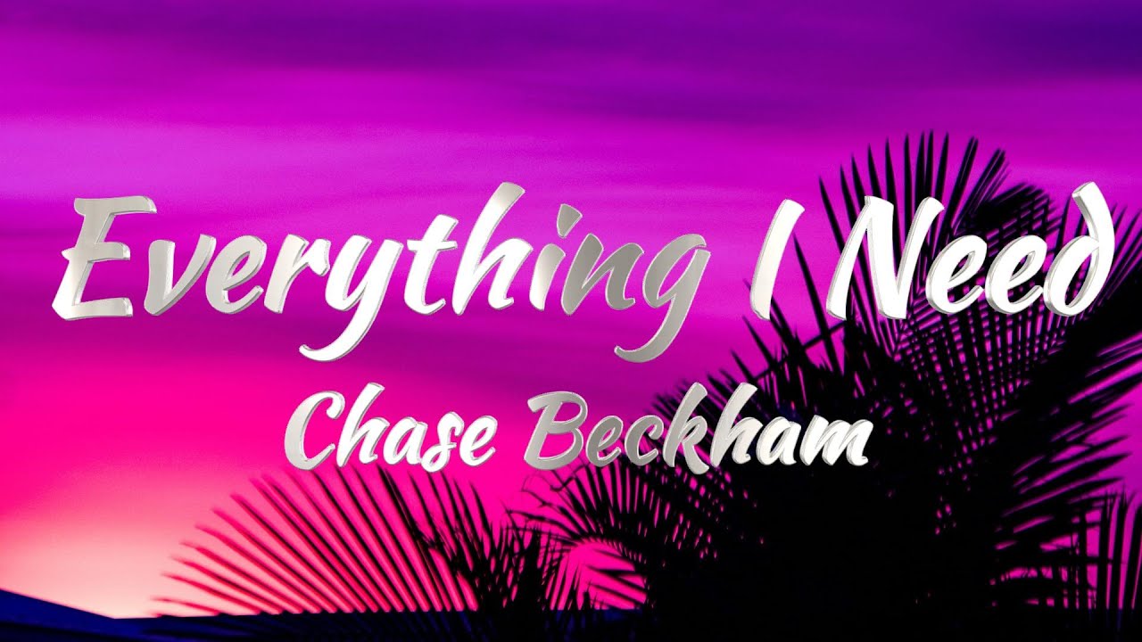 Chase Beckham Everything I Need (Lyrics) YouTube