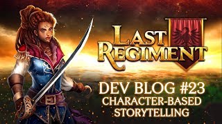 Last Regiment - Dev Blog #23: Character-Based Storytelling
