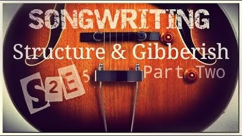 S2E5. Songwriting / Structure & Gibberish