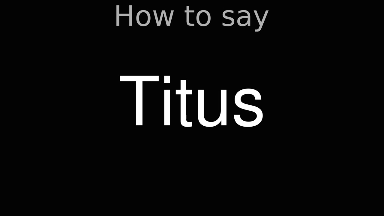 How to Pronounce correctly Titus (Movie)