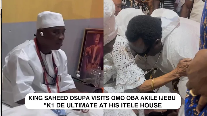 King Saheed Osupa visits Omo Oba Akile Ijebu "K1 DE Ultimate at his Itele House