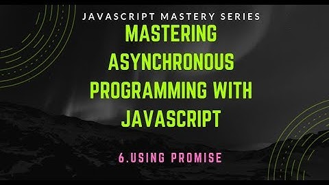 6.Using promise | Asynchronous javascript in Bangla