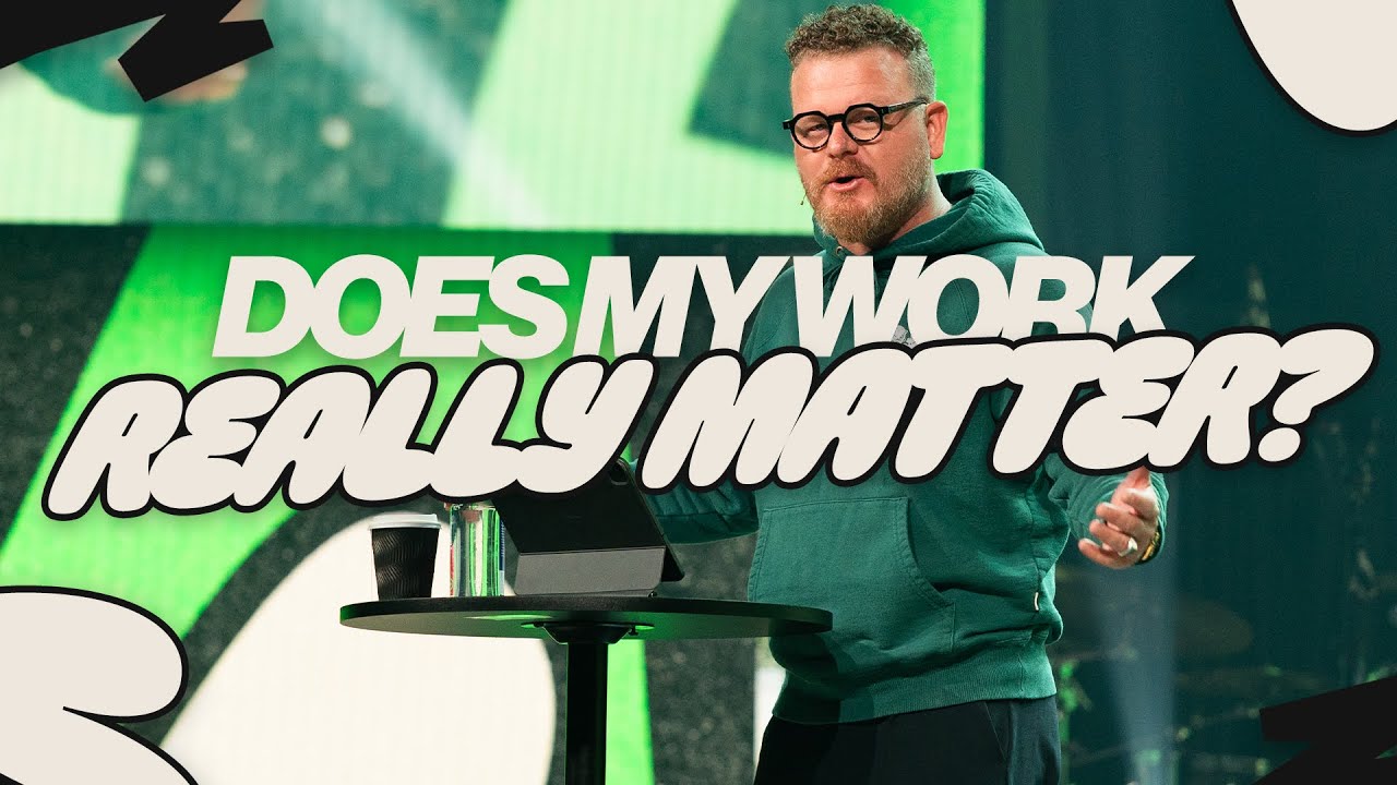 "Does my work really matter?" | Guest speaker Pastor Jason Laird