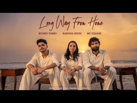 Long Way from Home (Official Video) | MC SQUARE | Radhika Bhide | Wicked Sunny | The Local Kid EP