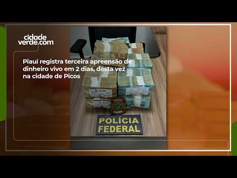 Piauí records third cash seizure in 2 days, this time in the city of Picos