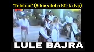 Lule Bajra - Telefoni Arkiv Tvp