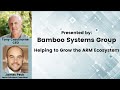 Bamboo Systems Group: Helping to Grow the ARM Ecosystem