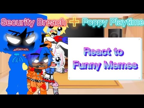 [OLD]Security Breach and Poppy Playtime React to🔥Funny Memes🔥[Part 1][MY AU]|FNAF SB|Poppy Playtime