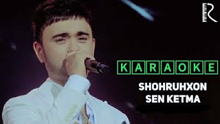 Shohruhxon - Sen ketma (Karaoke) | Шохруххон - Сен кетма (Караоке)