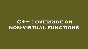 C++ : override on non-virtual functions
