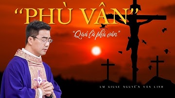 "Kiếp Phù Vân" - Bài Giảng Cha Giuse Nguyễn Văn Linh