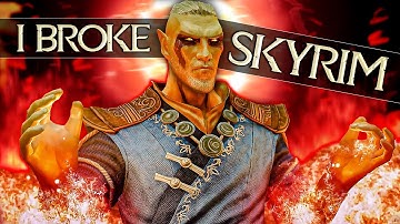 I broke Skyrim