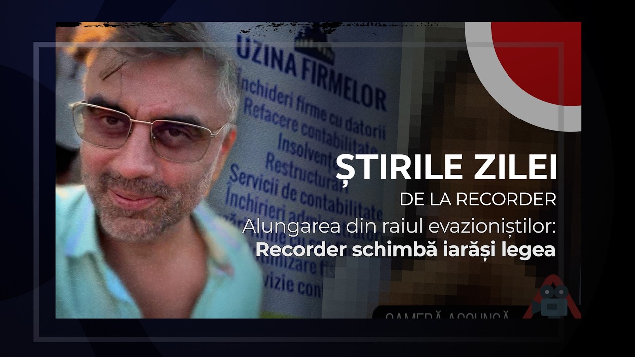 5 MARTIE 2026. Alungarea din raiul evazioniștilor: Recorder schimbă iarăși legea