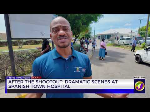 After the Shootout: Dramatic Scenes at Spanish Town Hospital | TVJ News