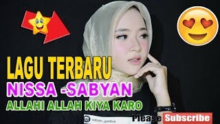 LAGU TERBARU NISSA SABYAN 2018 ALLAHI ALLAH KIYA KARO COVER
