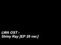 Little Witch Academia Shiny Ray episode 25
