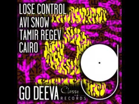 Avi Snow Cairo Tamir Regev Lose Control Extended Mix GO DEEVA RECORDS 
