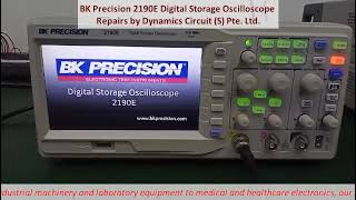 BK Precision 2190E Digital Storage Oscilloscope Repairs by Dynamics Circuit (S) Pte. Ltd.