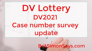 DV Lottery | DV2021 case number survey update