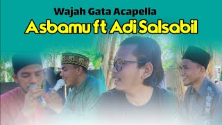 Acapella Wajah Gata||Adi Salsabil Ft asbamu||Di Tonton langsung oleh ibundanya