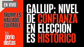 #EnVivo ¬ #LosPeriodistas ¬ Gallup: Nivel de confianza en elección es histórica ¬ 3 DÍAS PARA VOTAR