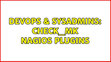 DevOps & SysAdmins: check_mk Nagios Plugins (2 Solutions!!)