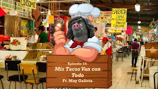 Sot Ep. 15 I Mis tacos van con todo Ft. May Galicia.