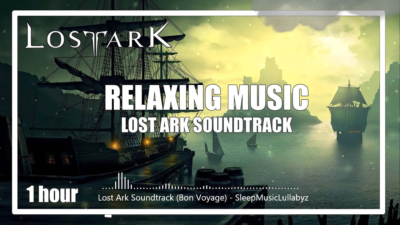 Lost Ark Soundtrack (Bon Voyage) Relaxing Music for Sleep and Anxiety