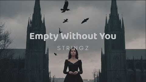 Empty Without You - Stringz